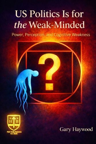 Cover image for US Politics Is for the Weak-Minded