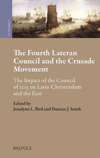 Cover image for The Fourth Lateran Council and the Crusade Movement: The Impact of the Council of 1215 on Latin Christendom and the East