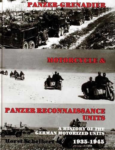 Cover image for Panzergrenadier, Motorcycle and Panzer Reconnaissance Units: A History of the German Motorized Units, 1935-1945