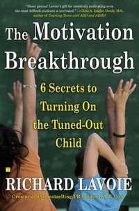 Cover image for The Motivation Breakthrough: 6 Secrets to Turning On the Tuned-Out Child