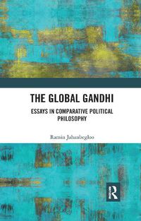 Cover image for The Global Gandhi: Essays in Comparative Political Philosophy