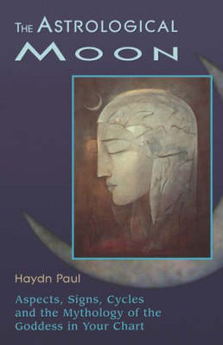 Cover image for Astrological Moon: Aspects, Signs, Cycles, and the Mythology of the Goddesss in Your Chart