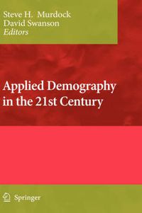Cover image for Applied Demography in the 21st Century: Selected Papers from the Biennial Conference on Applied Demography, San Antonio, Teas, Januara 7-9, 2007