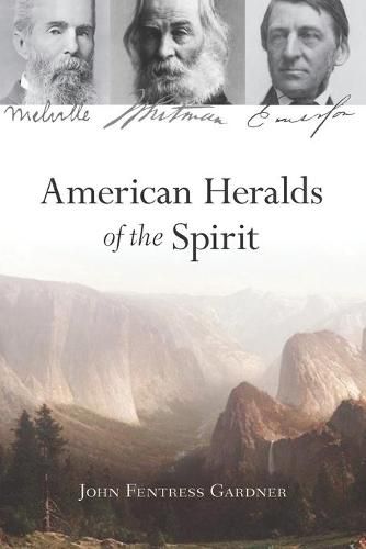 Cover image for American Heralds of the Spirit: Melville - Whitman - Emerson