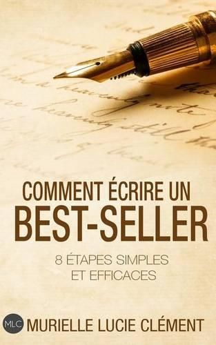 Comment  crire Un Best-Seller: 8  tapes Simples Et Efficaces