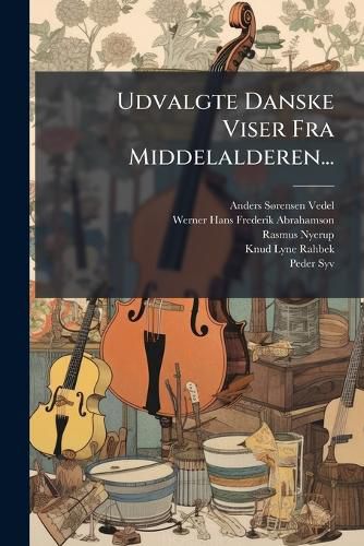 Cover image for Udvalgte Danske Viser Fra Middelalderen...