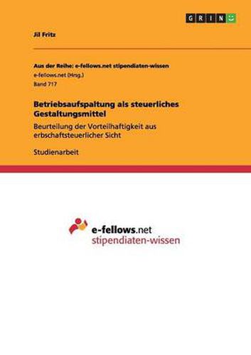 Cover image for Betriebsaufspaltung als steuerliches Gestaltungsmittel: Beurteilung der Vorteilhaftigkeit aus erbschaftsteuerlicher Sicht