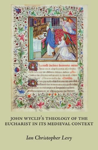 John Wyclif's Theology of the Eucharist in Its Medieval Context