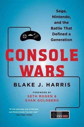 Console Wars: Sega, Nintendo, and the Battle That Defined a Generation