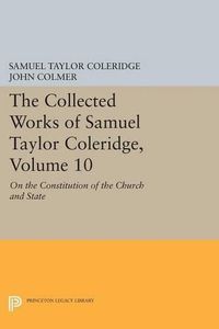 Cover image for The Collected Works of Samuel Taylor Coleridge, Volume 10: On the Constitution of the Church and State