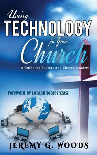 Cover image for Using Technology for Your Church: A Guide for Pastors and Church Leaders