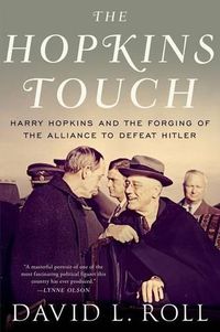 Cover image for The Hopkins Touch: Harry Hopkins and the Forging of the Alliance to Defeat Hitler