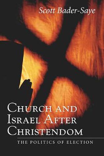 Church and Israel After Christendom: The Politics of Election