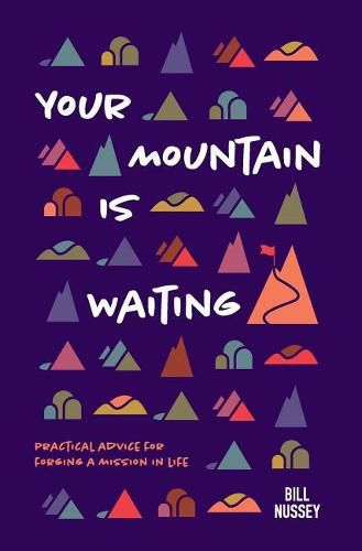 Cover image for Your Mountain Is Waiting: Practical Advice For Forging A Mission In Life