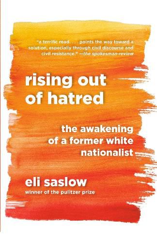 Cover image for Rising Out of Hatred: The Awakening of a Former White Nationalist