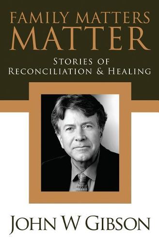 Family Matters Matter: Stories of Flexibility, Reconciliation, and Healing