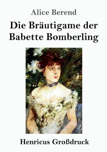 Cover image for Die Brautigame der Babette Bomberling (Grossdruck): Roman