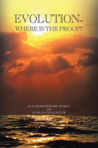 Cover image for Evolution: Where Is the Proof?