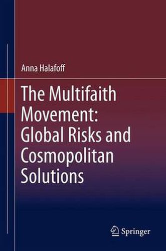 Cover image for The Multifaith Movement: Global Risks and Cosmopolitan Solutions