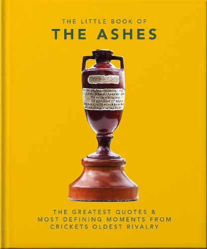 The Little Book of the Ashes: Cricket's oldest, and fiercest, rivalry