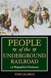 Cover image for People of the Underground Railroad: A Biographical Dictionary