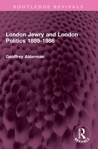 Cover image for London Jewry and London Politics 1889-1986