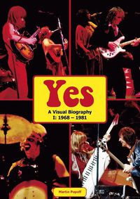 Cover image for Yes: A Visual Biography I: 1968 - 1981