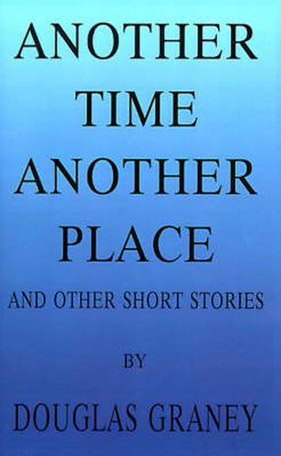 Another Time Another Place: And Other Short Stories