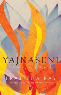 Cover image for Yajnaseni: The Story of Draupadi