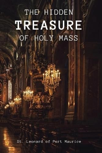 Cover image for The Hidden Treasure of the Holy Mass