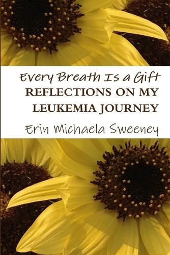 Cover image for Every Breath is a Gift: Reflections on My Leukemia Journey