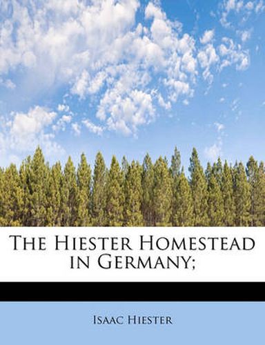 Cover image for The Hiester Homestead in Germany;