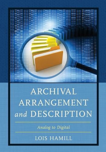 Cover image for Archival Arrangement and Description: Analog to Digital