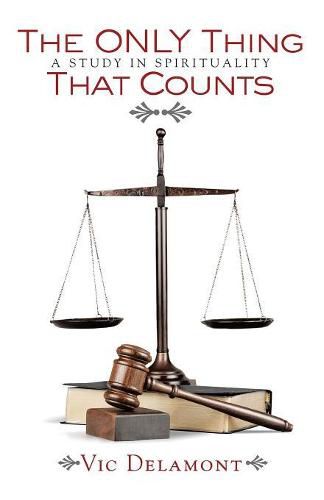 Cover image for The Only Thing That Counts: A Study in Spirituality