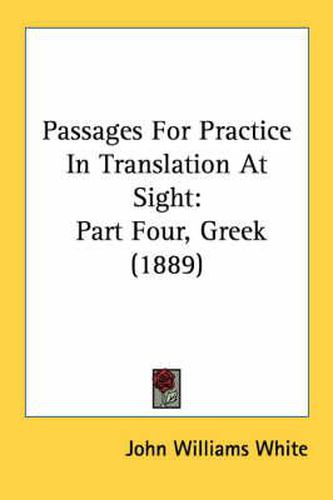 Passages for Practice in Translation at Sight: Part Four, Greek (1889)