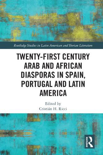 Cover image for Twenty-First Century Arab and African Diasporas in Spain, Portugal and Latin America