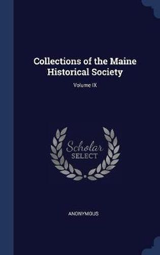 Collections of the Maine Historical Society; Volume IX