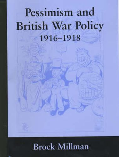 Cover image for Pessimism and British War Policy, 1916-1918