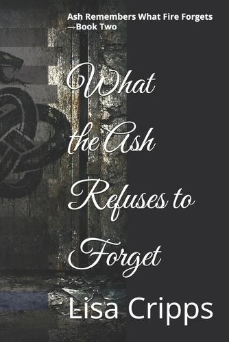 Cover image for What the Ash Refuses to Forget