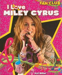 Cover image for I Love Miley Cyrus