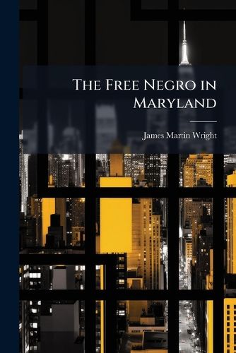 Cover image for The Free Negro in Maryland