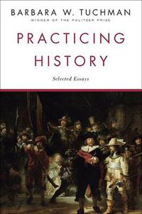 Cover image for Practicing History: Selected Essays