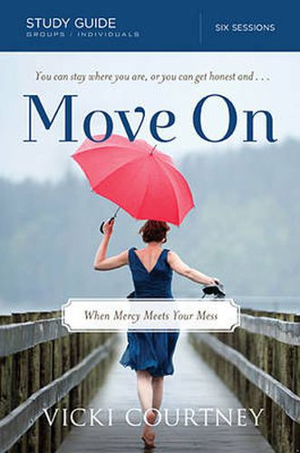 Cover image for Move On Study Guide: When Mercy Meets Your Mess