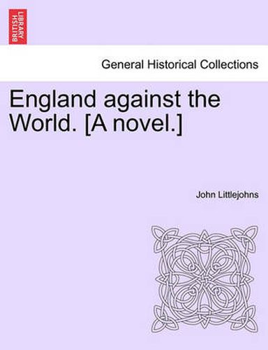 Cover image for England Against the World. [A Novel.]