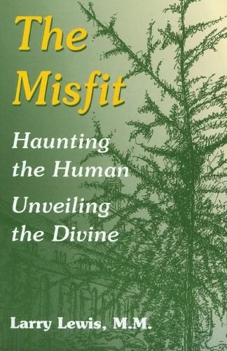 Cover image for The Misfit, The: Haunting the Human - Unveiling the Divine