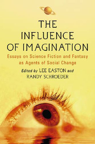 Cover image for The Influence of Imagination: Essays on Science Fiction and Fantasy as Agents of Social Change