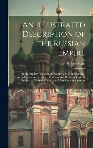 Cover image for An Illustrated Description of the Russian Empire