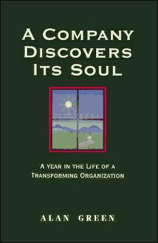 Cover image for A Company Discovers Its Soul: A Year In the Life of a Transforming Organization