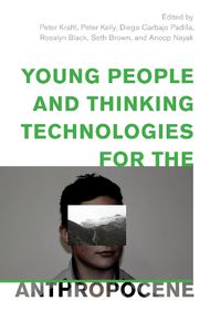 Cover image for Young People and Thinking Technologies for the Anthropocene