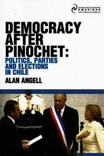 Cover image for Democracy After Pinochet: Politics, Parties, and Elections in Chile